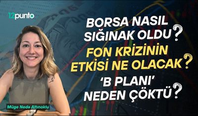 Türkiye'deki fon krizinin sonuçları ne olacak? Borsa çılgınlığının sebebi ne?